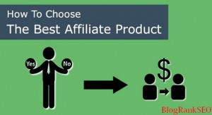 How To Select Best Affiliate Marketing Programs or Product
